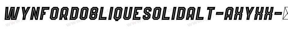 WynfordObliqueSolidAlt-axyXx字体转换