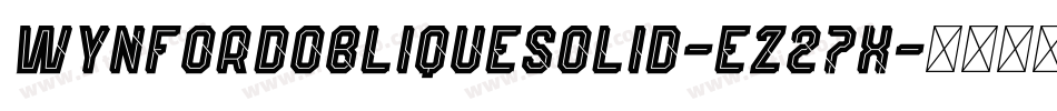WynfordObliqueSolid-eZ27x字体转换