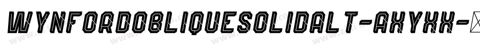 WynfordObliqueSolidAlt-axyXx字体转换