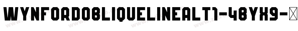 WynfordObliqueLineAlt1-4Byx9字体转换