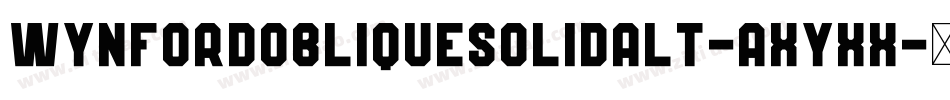 WynfordObliqueSolidAlt-axyXx字体转换