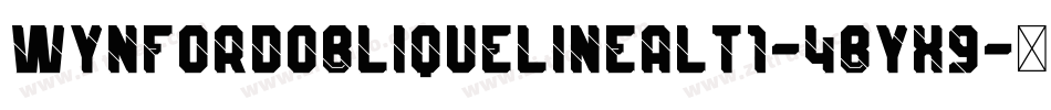 WynfordObliqueLineAlt1-4Byx9字体转换