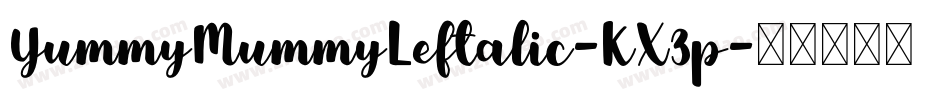 YummyMummyLeftalic-KX3p字体转换