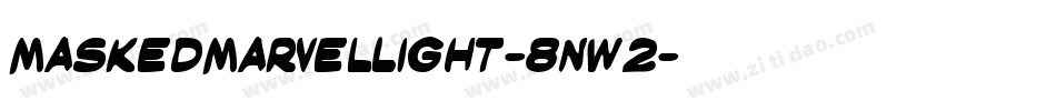 MaskedMarvelLight-8nW2字体转换 MaskedMarvelLight-8nW2字体转换