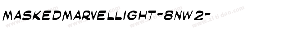 MaskedMarvelLight-8nW2字体转换 MaskedMarvelLight-8nW2字体转换