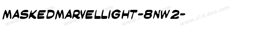 MaskedMarvelLight-8nW2字体转换 MaskedMarvelLight-8nW2字体转换