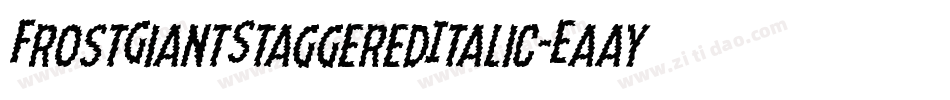 FrostGiantStaggeredItalic-EaayW字体转换 FrostGiantStaggeredItalic-EaayW字体转换