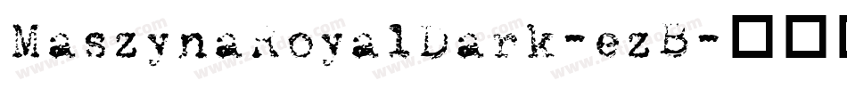 MaszynaRoyalDark-ezB字体转换