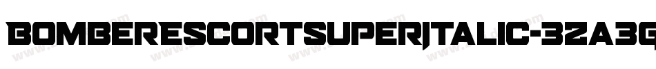 BomberEscortSuperItalic-3za3G字体转换 BomberEscortSuperItalic-3za3G字体转换