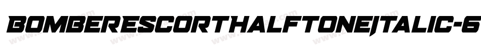 BomberEscortHalftoneItalic-6YyDo字体转换