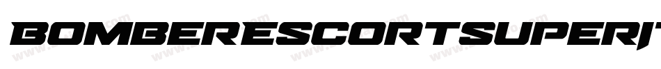 BomberEscortSuperItalic-3za3G字体转换 BomberEscortSuperItalic-3za3G字体转换
