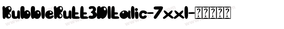 BubbleButt3DItalic-7xxl字体转换