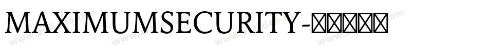 MAXIMUMSECURITY字体转换