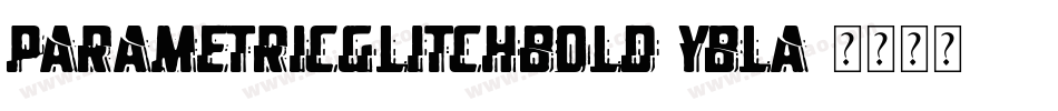 ParametricGlitchBold-YBLa字体转换