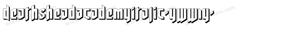 DeathsheadAcademyItalic-yww1Y字体转换