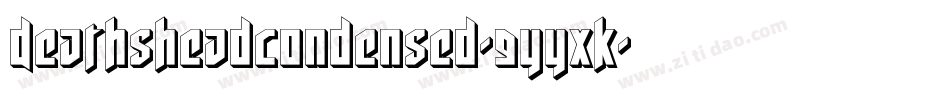 DeathsheadCondensed-9YYXK字体转换