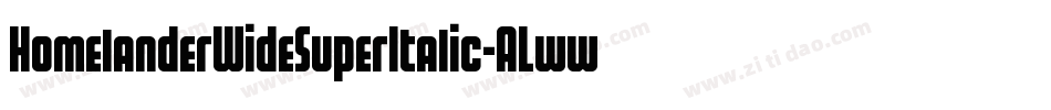HomelanderWideSuperItalic-ALwwD字体转换 HomelanderWideSuperItalic-ALwwD字体转换