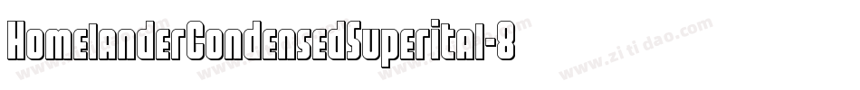 HomelanderCondensedSuperital-8MeZM字体转换