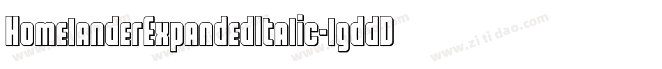 HomelanderExpandedItalic-lgddD字体转换 HomelanderExpandedItalic-lgddD字体转换