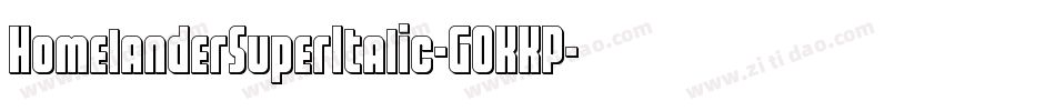 HomelanderSuperItalic-GOKKP字体转换 HomelanderSuperItalic-GOKKP字体转换