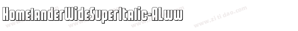 HomelanderWideSuperItalic-ALwwD字体转换 HomelanderWideSuperItalic-ALwwD字体转换