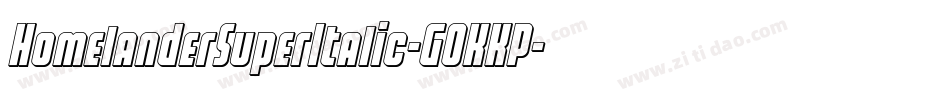 HomelanderSuperItalic-GOKKP字体转换 HomelanderSuperItalic-GOKKP字体转换