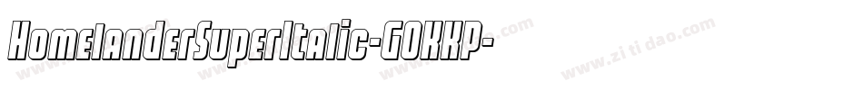 HomelanderSuperItalic-GOKKP字体转换 HomelanderSuperItalic-GOKKP字体转换