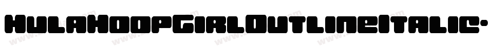 HulaHoopGirlOutlineItalic-MVVjJ字体转换 HulaHoopGirlOutlineItalic-MVVjJ字体转换