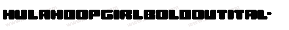 hulahoopgirlboldoutital字体转换