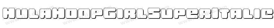 HulaHoopGirlSuperItalic-X33jP字体转换 HulaHoopGirlSuperItalic-X33jP字体转换