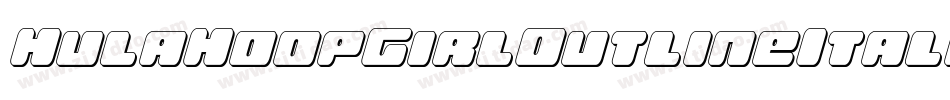 HulaHoopGirlOutlineItalic-MVVjJ字体转换 HulaHoopGirlOutlineItalic-MVVjJ字体转换