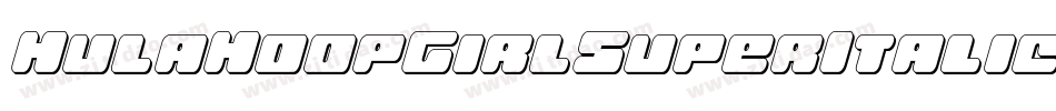 HulaHoopGirlSuperItalic-X33jP字体转换 HulaHoopGirlSuperItalic-X33jP字体转换