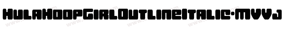 HulaHoopGirlOutlineItalic-MVVjJ字体转换 HulaHoopGirlOutlineItalic-MVVjJ字体转换