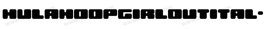 hulahoopgirloutital字体转换