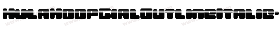 HulaHoopGirlOutlineItalic-MVVjJ字体转换 HulaHoopGirlOutlineItalic-MVVjJ字体转换