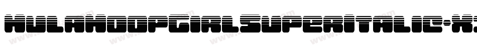 HulaHoopGirlSuperItalic-X33jP字体转换 HulaHoopGirlSuperItalic-X33jP字体转换