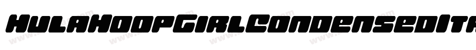 HulaHoopGirlCondensedItal-RppjA字体转换 HulaHoopGirlCondensedItal-RppjA字体转换