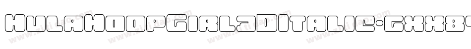 HulaHoopGirl3DItalic-gxx84字体转换 HulaHoopGirl3DItalic-gxx84字体转换