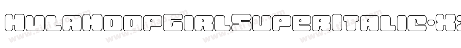 HulaHoopGirlSuperItalic-X33jP字体转换 HulaHoopGirlSuperItalic-X33jP字体转换