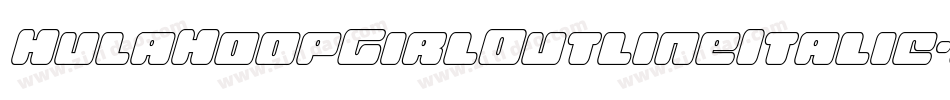 HulaHoopGirlOutlineItalic-MVVjJ字体转换 HulaHoopGirlOutlineItalic-MVVjJ字体转换