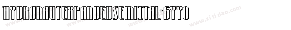 HydronautExpandedSemiItal-6YY0A字体转换 HydronautExpandedSemiItal-6YY0A字体转换