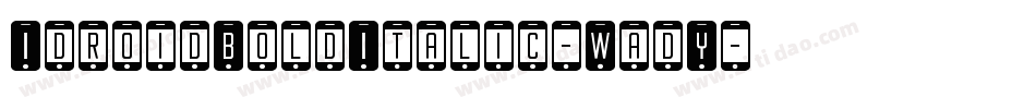 IdroidBoldItalic-WadY字体转换 IdroidBoldItalic-WadY字体转换