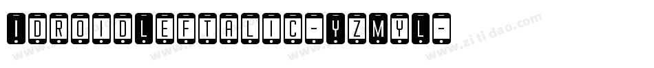 IdroidLeftalic-YzMyL字体转换