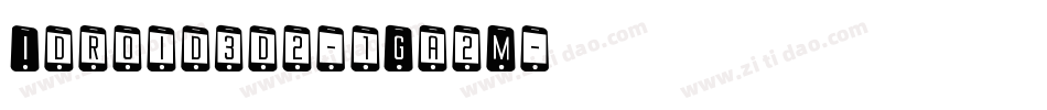 Idroid3d2-1Ga2M字体转换
