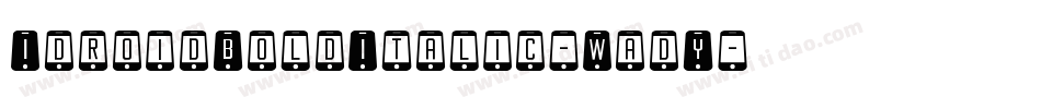 IdroidBoldItalic-WadY字体转换 IdroidBoldItalic-WadY字体转换