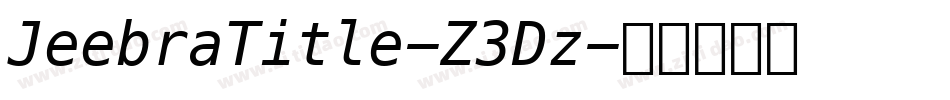 JeebraTitle-Z3Dz字体转换