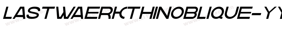LastwaerkThinOblique-Yyga字体转换