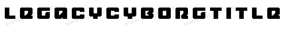 legacycyborgtitle字体转换