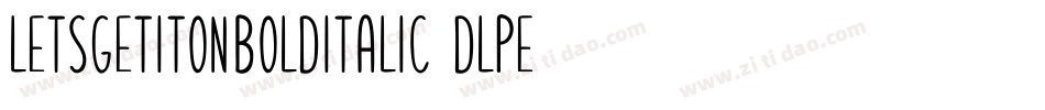 LetsGetItOnBoldItalic-dLPE字体转换