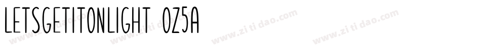 LetsGetItOnLight-oZ5a字体转换 LetsGetItOnLight-oZ5a字体转换